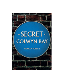 Secret Colwyn Bay - 9781445664316