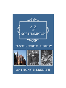 A-Z of Northampton - 9781445665726