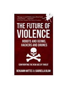 The Future of Violence - Robots and Germs, Hackers and Drones - 14274 - 9781445666686