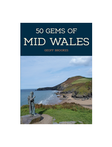 50 Gems of Mid Wales - 9781445668246