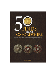 50 Finds from Oxfordshire - 9781445670744