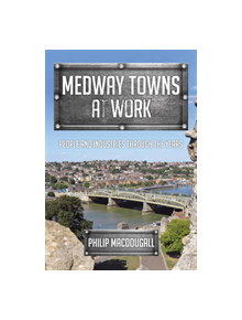 Medway Towns at Work - 9781445670928