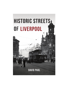 Historic Streets of Liverpool - 9781445671956