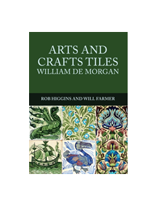 Arts and Crafts Tiles: William de Morgan - 9781445672106