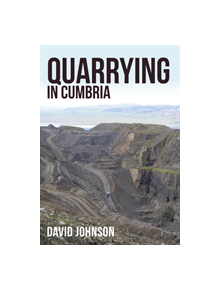 Quarrying in Cumbria - 9781445672465