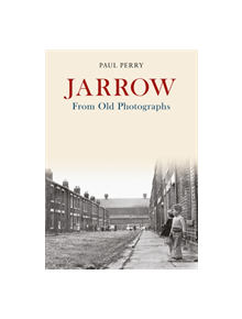 Jarrow From Old Photographs - 9781445672786