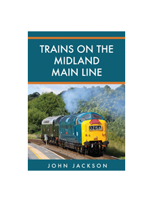 Trains on the Midland Main Line - 9781445676005