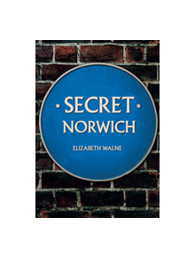 Secret Norwich - 9781445676425