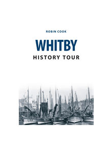 Whitby History Tour - 9781445679853