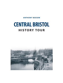 Central Bristol History Tour - 9781445682433