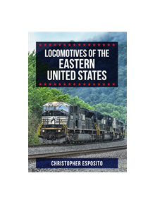 Locomotives of the Eastern United States - 9781445683027