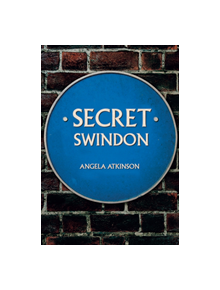 Secret Swindon - 9781445683386