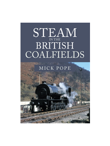 Steam in the British Coalfields - 14274 - 9781445683485