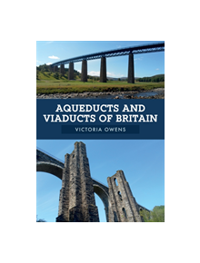 Aqueducts and Viaducts of Britain - 9781445683805