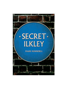 Secret Ilkley - 9781445684475