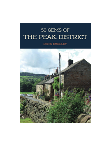 50 Gems of the Peak District - 9781445684499