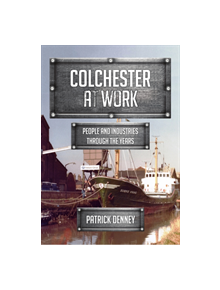 Colchester at Work - 9781445685311