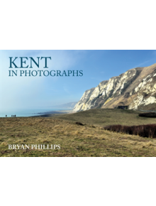 Kent in Photographs - 9781445686660