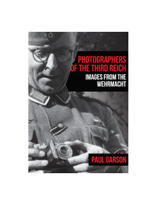 Photographers of the Third Reich - 9781445687186