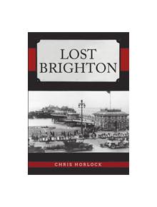 Lost Brighton - 9781445689562