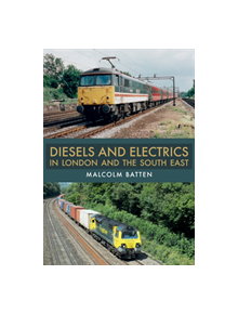 Diesels and Electrics in London and the South East - 9781445690575