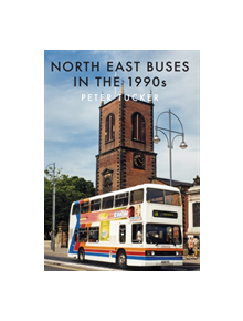 North East Buses in the 1990s - 9781445690599