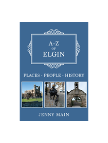 A-Z of Elgin - 9781445692111