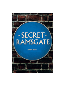 Secret Ramsgate - 9781445692555