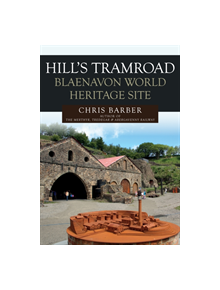 Hills Tramroad: Blaenavon World Heritage Site - 9781445694009