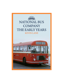 National Bus Company: The Early Years - 9781445694474