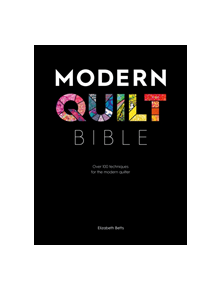 Modern Quilt Bible - 9781446307465