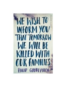 We Wish to Inform You That Tomorrow We Will Be Killed With Our Families - 9781447275268