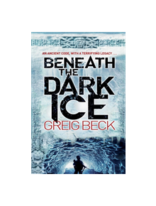 Beneath the Dark Ice - 9781447278498