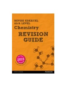 REVISE Edexcel AS/A Level Chemistry Revision Guide - 9781447989974