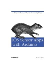 iOS Sensor Apps with Arduino - 9781449308483