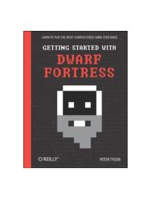 Getting Started with Dwarf Fortress - 9076 - 9781449314941