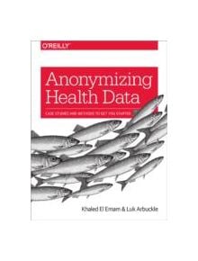 Anonymizing Health Data - 9781449363079