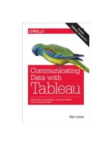 Communicating Data with Tableau - 9781449372026