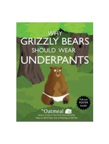 Why Grizzly Bears Should Wear Underpants - 9781449427702