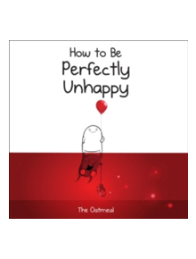 How to Be Perfectly Unhappy - 9781449433536