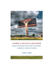 Becoming a Christian in Christendom - 9781451469271