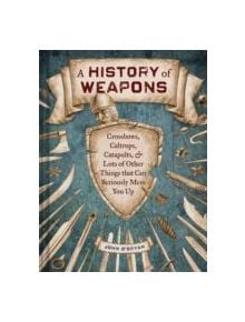 A History of Weapons - 9781452110547