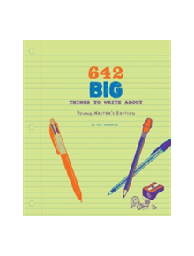 642 Big Things to Write About: Young Writer's Edition - 9781452154756