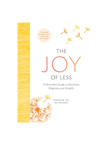 The Joy of Less: A Minimalist Guide to Declutter, Organize, and Simplify - Updated and Revised - 9781452155180