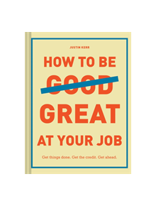 How to Be Great at Your Job - 9781452169132