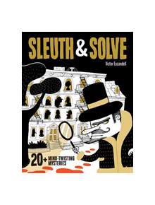 Sleuth & Solve: 20+ Mind-Twisting Mysteries - 9781452177137