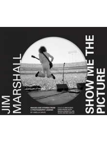 Jim Marshall: Show Me the Picture - 9781452180373