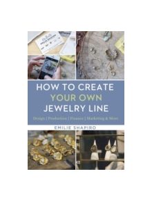 How to Create Your Own Jewelry Line - 9781454709336