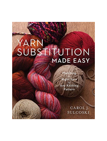 Yarn Substitution Made Easy - 9781454710639