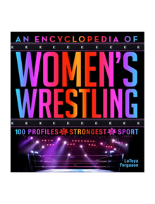 An Encyclopedia of Women's Wrestling - 9781454931201